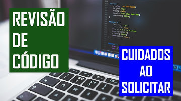 REVISÃO DE CÓDIGO - CUIDADOS AO SOLICITAR | Felipe Franco