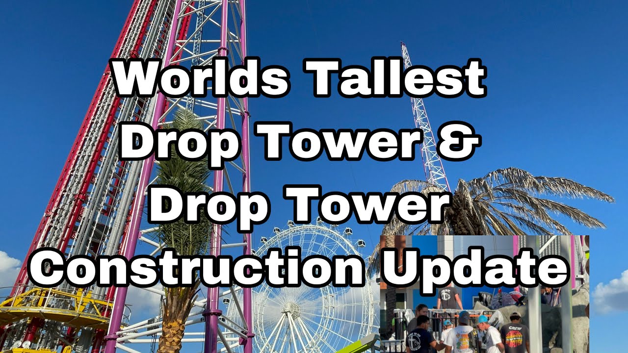 Worlds Tallest Drop Tower and Slingshot Construction Update at Icon ...