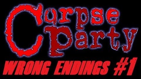 Corpse Party 3DS - All chapter 1 wrong endings!