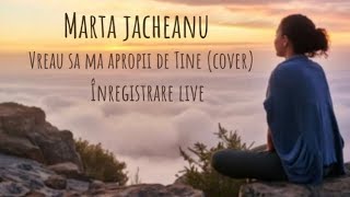 VREAU SA MA APROPII DE TINE (cover) MARTA CALIN  (JACHEANU) #martajacheanu