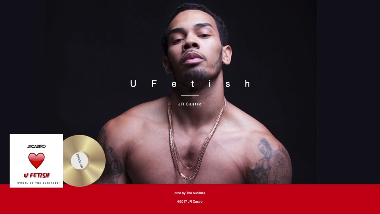 JR Castro - U Fetish (2010's R&B)