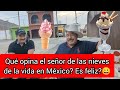 🍨🍦QUÉ OPINA EL SEÑOR DE LOS HELADOS DE LA VIDA EN MÉXICO? SI SE PUEDE?