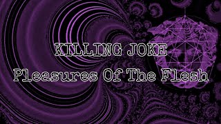 KILLING JOKE - Pleasures Of The Flesh (Lyric Video)