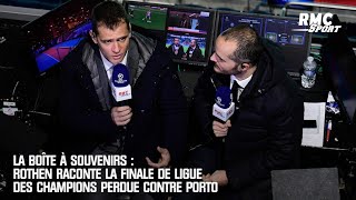 La boîte à souvenirs : Rothen raconte sa finale de Ligue des champions perdue contre Porto