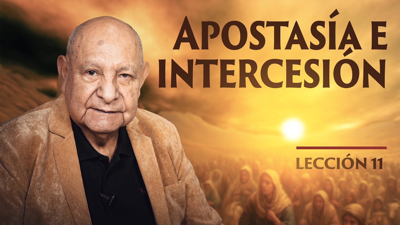 Pr. Bullón - Lección 11 - Apostasía E Intercesión