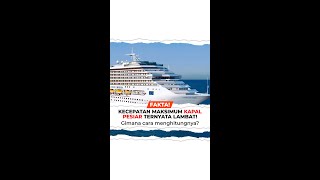 Ternyata Kecepatan Maksimum Kapal Pesiar Lambat Banget, Segini Lambatnya...