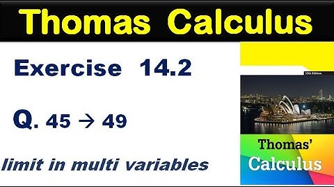Thomas Calculus Exercise 14.2 Q 45 to 49. limit in multi variables along different path.
