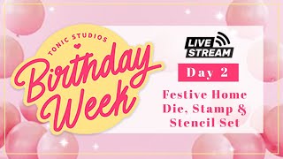 Birthday Week 2023 LIVE: Day 2 - Festive Home Décor Delight Die Set | Tonic Studios