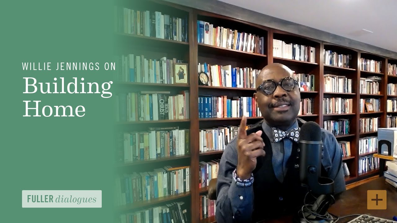 Willie Jennings on Building Home
