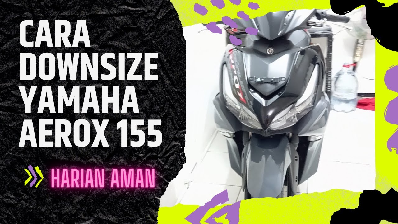 Detail, cara downsize yamaha aerox 155, buat harian nyaman no jeduk