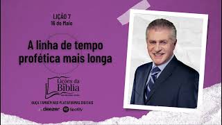 A linha de tempo profética mais longa - Quinta, 16 de Maio| Lições da Bíblia com Pr Stina