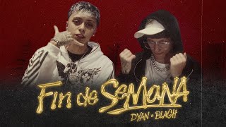 Dyan, Blagh - FIN DE SEMANA (Video Oficial)