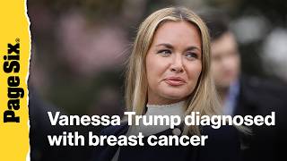 Vanessa Trump diagnosed with breast cancer Profile