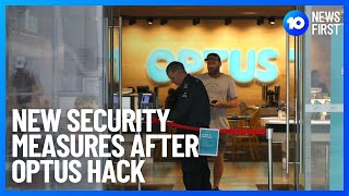 Security Measures Boost After Optus Hacked | 10 News First