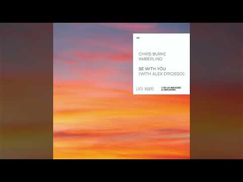 Chris Burke & Amberlind - Be With You (with Alex D'Rosso)