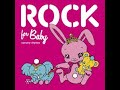 Rock for Baby - nursery rhym
