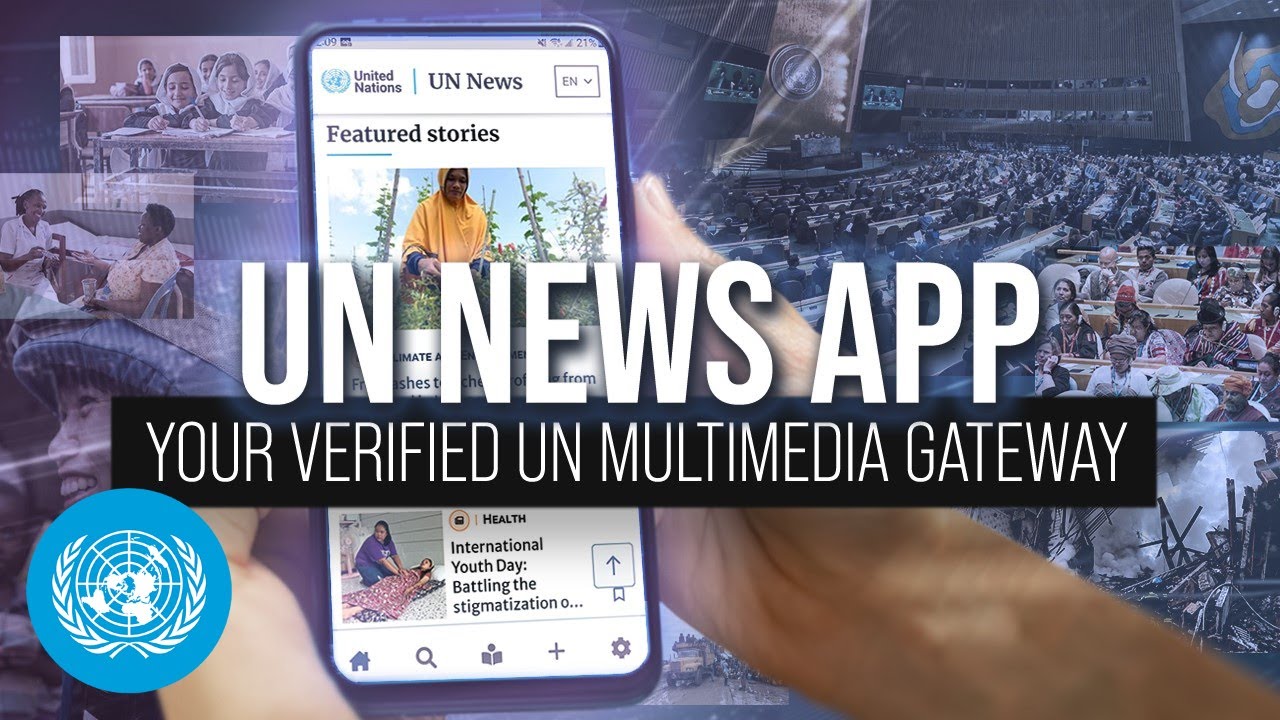 UN News App - Your Verified United Nations Gateway
