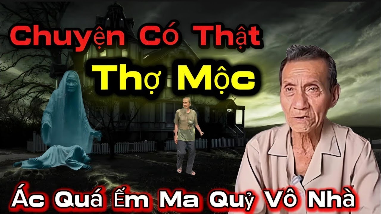 Chuyện Có Thật Thợ Mộc Âc Quá Yếm Ma Quỷ Vô Nhà...