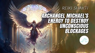 Archangel Michael's Energy To Destroy Unconscious Blockages!