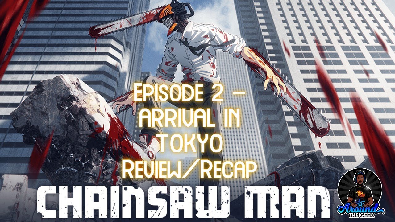 CHAINSAW MAN: Episode 2 ARRIVAL IN TOKYO Review