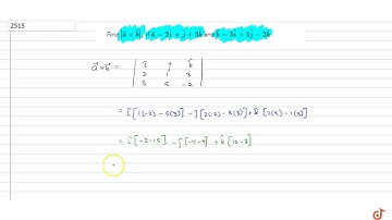 Find `| vec a xx vec b|,` if ` vec a=2 hat i+ hat j+3 hat k` and ` vec b=3 hat i+5 hat j-2 hat k...
