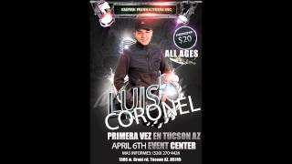 Luis Coronel En El Event Center ( 6 de abril) Tucson, Az ALL AGES