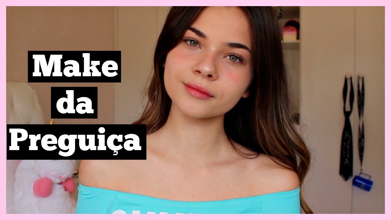 Minha Make da Preguiça!