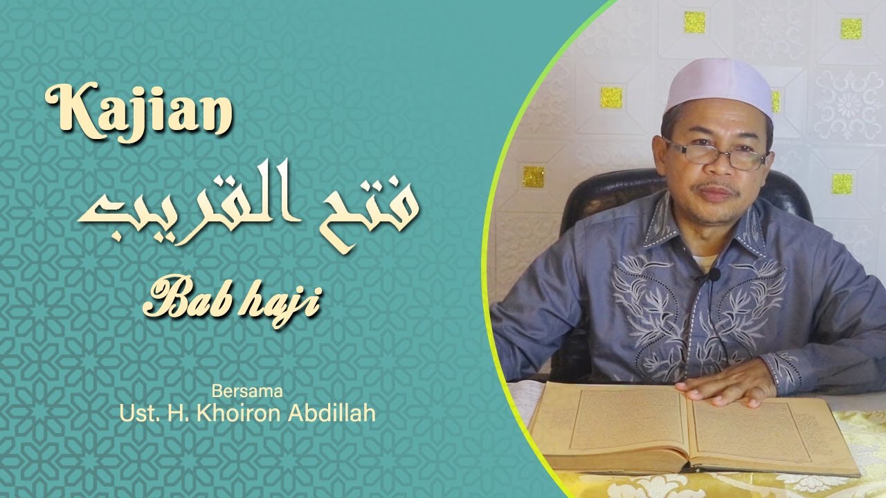 Kajian FATHUL QORIB - Bab Haji - Bersama Ust. H. Khoiron Abdillah Part-1