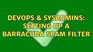 Celebrity DevOps & SysAdmins: Setting up a Barracuda Spam Filter Wealth