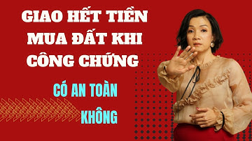 Sẽ như thế nào khi bạn giao hết tiền mua đất khi công chứng | Đào Nguyễn Official