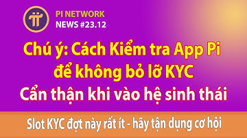 Pi Network - Chú ý kiểm tra app để đừng bỏ lỡ KYC | Cẩn thận khi vào hệ sinh thái | Pi Network News