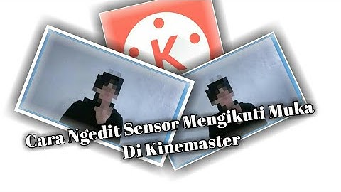 TUTORIAL CARA SENSOR ATAU BLUR BERGERAK DI KINEMASTER || TUTORIAL KINEMASTER