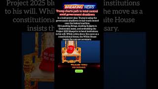 Trump charts path to total control amid government shutdown /&quot;US Breaking News Today | Donald Trump