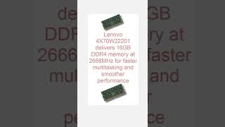 More speed. Better multitasking. Reliable 4X70W22201 Lenovo Laptop Memoryperformance.