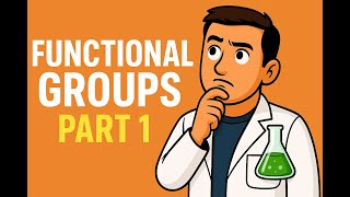 Functional Groups Part 1: Carbon and sp3 Oxygen Containing Groups