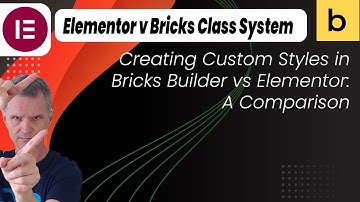 Creating Custom Styles in Bricks Builder vs Elementor: A Comparison
