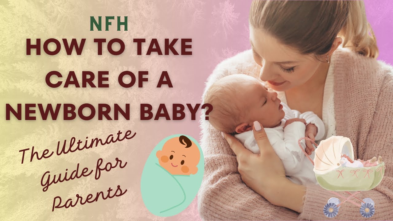 HOW TO TAKE CARE OF A NEWBORN BABY | Guide To Taking Care Of a Newborn ...