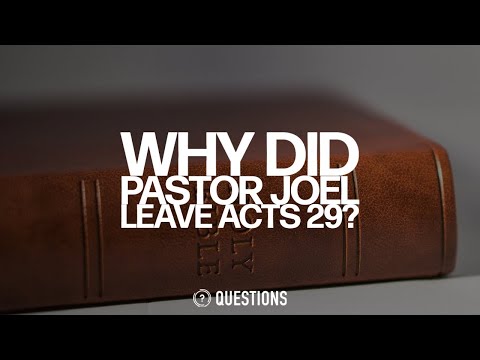 Why Did Pastor Joel Leave Acts 29?