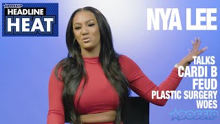 Nya Lee Talks Feud With Cardi B And Plastic Surgery Woes Headline Heat