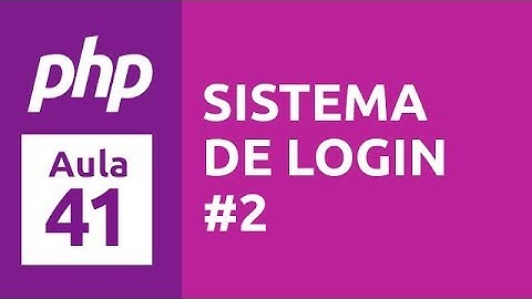 Curso de PHP 7 - Aula 41 - Sistema de Login (PHP Procedural) #2