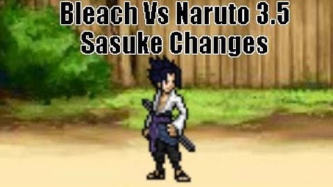 Bleach vs Naruto 3.5 Character Changes - Sasuke