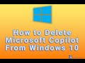 How to Delete Microsoft Copilot From Windows 10
