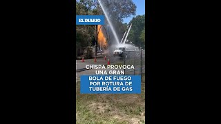 Una chispa provoca una gran bola de fuego por rotura de tubería de gas / El Diairo