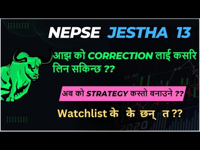 NEPSE Jestha 13 आझ को Correction  लाई कसरि लिन सकिन्छ ??अब को Strategy के  छ त ?? class=