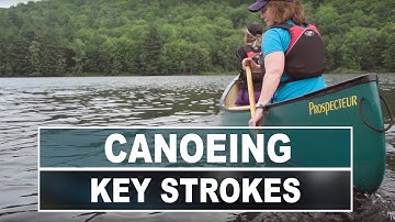 How to Canoe | 3 Key Strokes All Paddlers Should Know
