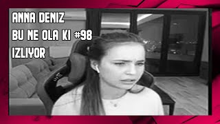 Anna Deniz Bu Ne Ola Ki İzliyor