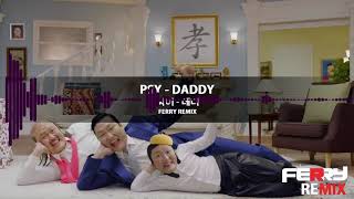 PSY - Daddy (Ferry Remix) [Bass BOOSTED]