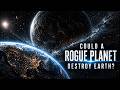 Could a Rogue Planet Destroy Earth?