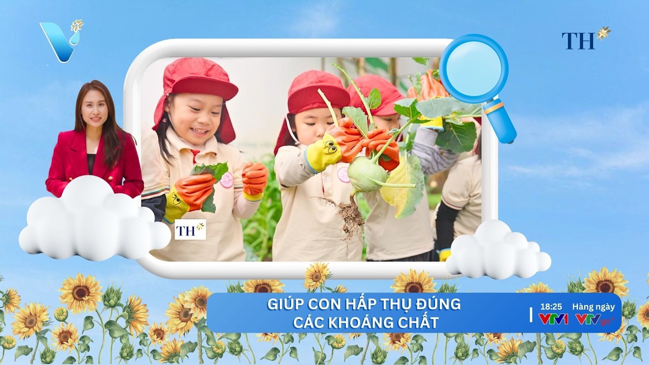 Số 135 I Giúp trẻ hấp thu đúng các dưỡng chất I Vì Tầm Vóc Việt