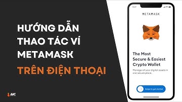 Hướng dẫn cài đặt và sử dụng ví MetaMask từ A-Z.